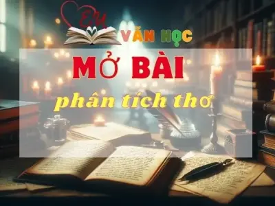 Mở bài phân tích thơ - Cách mở bài phân tích thơ thu hút nhất