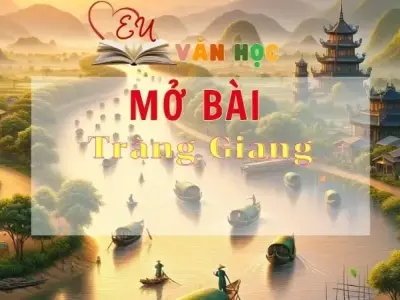 Những mẫu mở bài Tràng Giang hay cho học sinh lớp 11