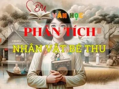 Phân tích Nhân vật bé Thu tuyển chọn Top các mẫu hay nhất