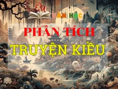 Phân tích Truyện Kiều tuyển tập các mẫu Top hay nhất 2024