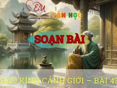Soạn bài Bảo kính cảnh giới Bài 43 - Ngữ văn 10 Chân trời sáng tạo