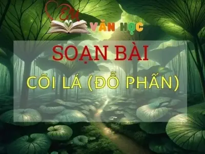 Soạn bài Cõi lá - Sách Chân trời sáng tạo lớp 11