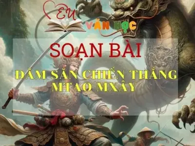 Soạn bài Đăm Săn chiến thắng Mtao Mxây - Ngữ văn 10 Chân trời sáng tạo