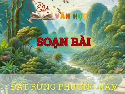 Soạn bài Đất rừng phương Nam - Ngữ văn 10 Chân trời sáng tạo