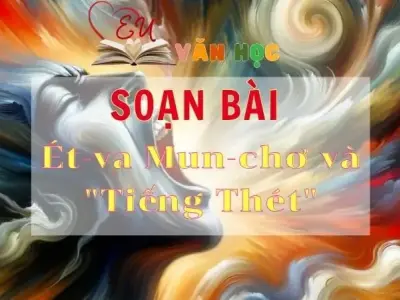 Soạn bài Ét-va Mun-chơ và Tiếng Thét - Sách Chân trời sáng tạo lớp 11