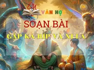 Soạn bài Gặp Ka-ríp và Xi-la - Ngữ văn 10 Chân trời sáng tạo