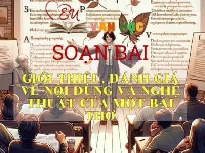 Soạn bài Giới thiệu, đánh giá về nội dung và nghệ thuật của một bài thơ - Ngữ văn 10 Chân trời sáng tạo