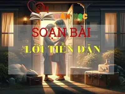 Soạn bài Lời tiễn dặn - Sách Chân trời sáng tạo lớp 11