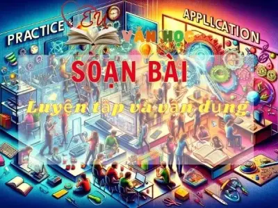 SOẠN BÀI LUYỆN TẬP VÀ VẬN DỤNG - SÁCH KẾT NỐI TRI THỨC LỚP 11 TẬP 1