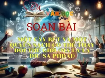 Soạn bài Một cây bút và một quyển sách có thể thay đổi thế giới - Sách Chân trời sáng tạo lớp 11