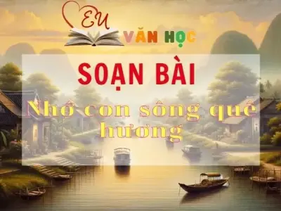 Soạn bài Nhớ con sông quê hương - Sách Chân trời sáng tạo lớp 11