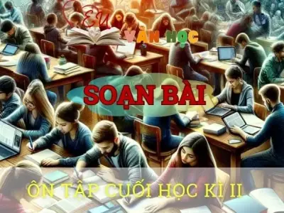 Soạn bài Ôn tập cuối HKII - Ngữ văn 10 Chân trời sáng tạo