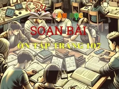 Soạn bài Ôn tập bài 4 - Ngữ văn 10 Chân trời sáng tạo