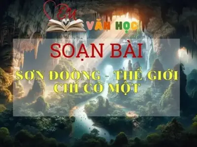 Soạn bài Sơn Đoòng - thế giới chỉ có một