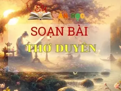Soạn bài Thơ duyên - Ngữ văn 10 Chân trời sáng tạo