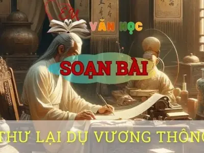 Soạn bài Thư lại dụ Vương Thông - Ngữ văn 10 Chân trời sáng tạo