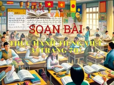 Soạn bài Thực hành Tiếng Việt 3 - Sách Chân trời sáng tạo trang 70 Ngữ Văn 11 tập 1