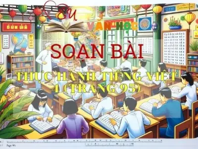 Soạn bài Thực hành Tiếng Việt 4 - Sách Chân trời sáng tạo trang 95 Ngữ Văn 11 tập 1
