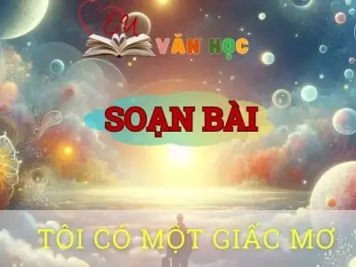 Soạn bài Tôi có một giấc mơ - Ngữ văn 10 Chân trời sáng tạo