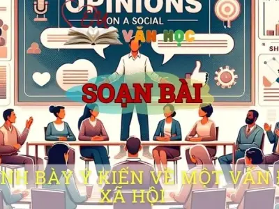 Soạn bài Trình bày ý kiến về một vấn đề xã hội - Ngữ văn 10 Chân trời sáng tạo