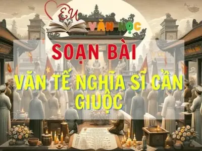 SOẠN VĂN BÀI VĂN TẾ NGHĨA SĨ CẦN GIUỘC - SÁCH KẾT NỐI TRI THỨC LỚP 11 TẬP 2