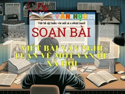 SOẠN VĂN BÀI VIẾT BÀI VĂN NGHỊ LUẬN VỀ MỘT VẤN ĐỀ XÃ HỘI - SÁCH KẾT NỐI TRI THỨC LỚP 11 TẬP 1