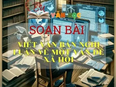 Soạn bài Viết văn bản nghị luận về một vấn đề xã hội - Sách Chân trời sáng tạo lớp 11