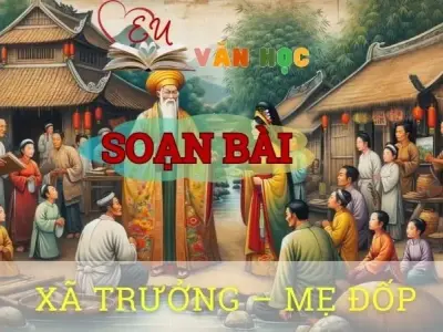 Soạn bài Xã trưởng Mẹ Đốp - Ngữ văn 10 Chân trời sáng tạo