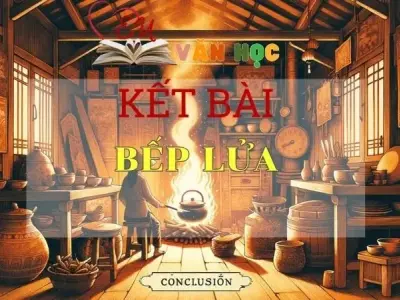 Kết bài Bếp lửa tuyển chọn 25 mẫu hay nhất