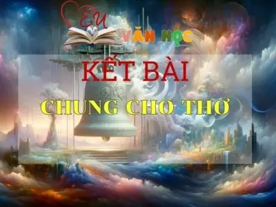 Kết bài Chung cho thơ hay nhất năm 2024 tuyển chọn
