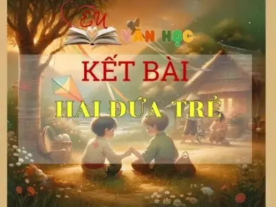 Tuyển tập kết bài Hai đứa trẻ hay nhất