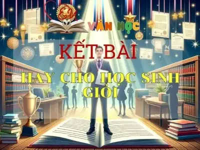 Top 20+ tuyển chọn kết bài hay cho Học sinh giỏi 2024