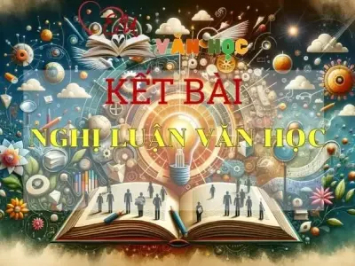 Kết bài Nghị luận văn học tuyển chọn 2024