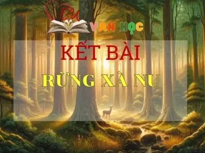 Kết bài Rừng xà nu ngắn gọn hay nhất