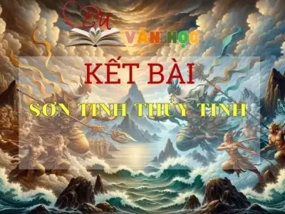 Top 10+ mẫu kết bài Sơn Tinh Thuỷ Tinh hay nhất trong năm 2024