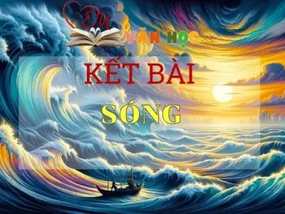 Kết bài Sóng nâng cao hay nhất 2024