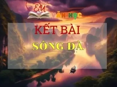 Kết bài Sông Đà tuyển chọn top 20+ hay nhất