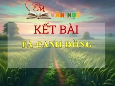 Kết bài tả Cánh đồng ngắn gọn tuyển chọn hay nhất