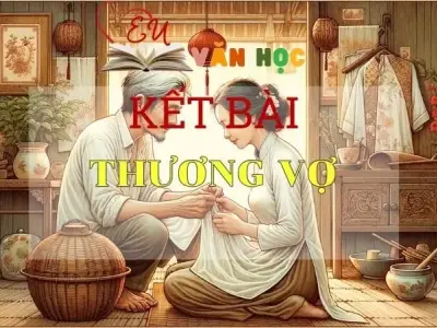 Top 30 kết bài Thương Vợ tuyển chọn 2024