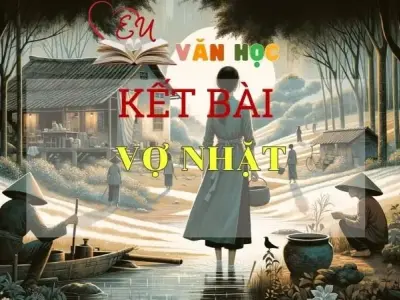 Kết bài vợ nhặt nâng cao hay nhất 2024
