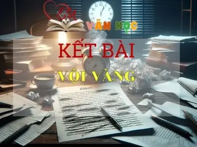 Kết bài Vội vàng tuyển chọn Top 10+ hay nhất 2024