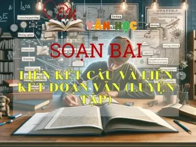 Soạn bài Liên kết câu và liên kết đoạn văn (Luyện tập) - Ngữ văn 9