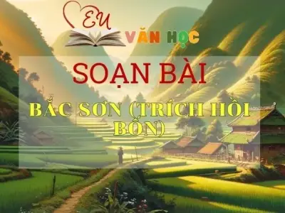 Soạn bài Bắc Sơn (trích hồi bốn) - Ngữ văn 9