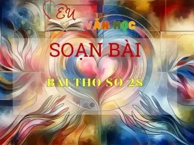 Soạn bài Bài thơ số 28 - Ngữ Văn Lớp 11