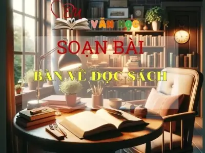 Soạn bài Bàn về đọc sách - Sách Chân trời sáng tạo lớp 7