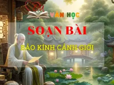 Soạn văn bài Bảo kính cảnh giới - Sách kết nối tri thức lớp 10 tập 2