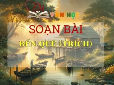 Soạn bài Bến quê (trích) - Ngữ văn 9