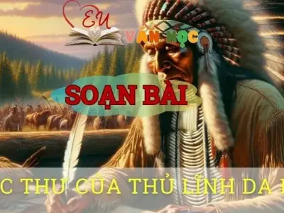 Soạn bài Bức thư của thủ lĩnh da đỏ - ngữ văn 8 tập 1- sách Chân trời sáng tạo
