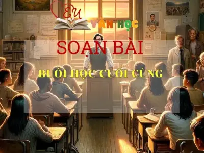 Soạn bài Buổi học cuối cùng - ngữ văn 7 tập 1 - Sách Cánh Diều