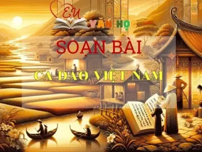 Soạn bài Ca Dao Việt Nam Sách Cánh Diều - Ngữ Văn Lớp 6